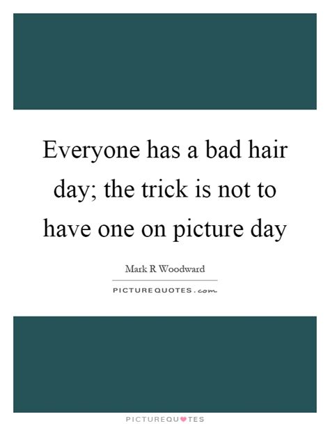 Bad Hair Day Quotes And Sayings Bad Hair Day Picture Quotes