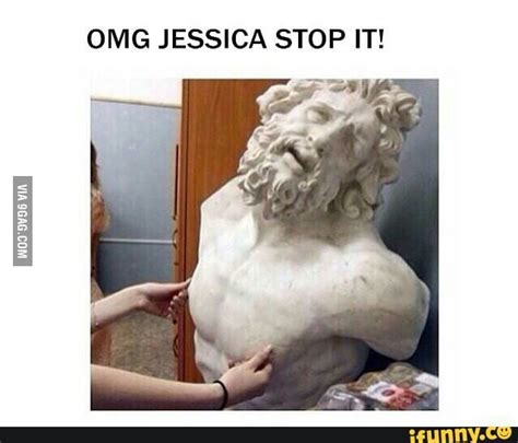 Omg Jessica Stop It 9gag