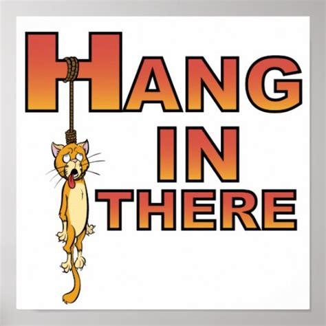 Hang In There Demotivational Poster Zazzle