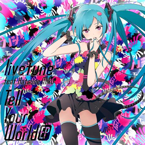 Tell Your World Ep Vocaloid Wiki Fandom Powered By Wikia