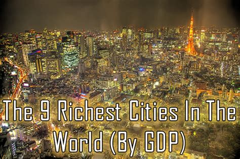 The 9 Richest Cities In The World By Gdp Refined Guy