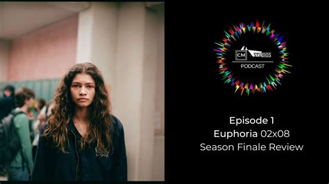 Cms Podcast Episode 2 Euphoria Season Finale Review Youtube
