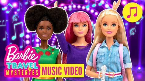 All Around The World Official Music Video Barbie Travel Mysteries Barbie Song