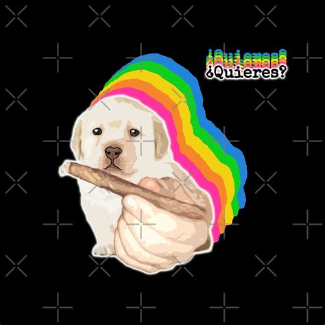 ¿quieres Puppy Meme By Barnyardy Redbubble