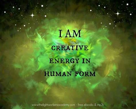 I Am Creative Energy In Human Form Quotes Spiritual Wisdom Spiritual