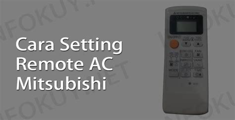 Cara Setting Remote Ac Mitsubishi Mudah Dan Praktis Infokuy