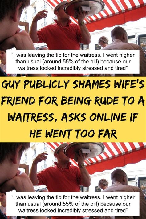 Guy Publicly Shames Wife S Friend For Being Rude To A Waitress Asks Online If He Went Too Far