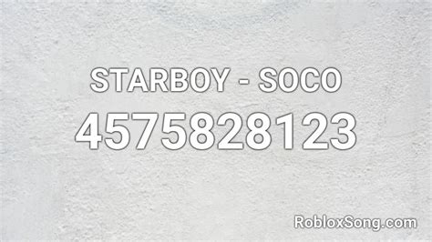 Starboy Soco Roblox Id Roblox Music Codes