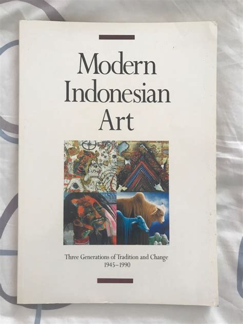 Modern Indonesian Art Three Generations Of Tradition And Change 1945