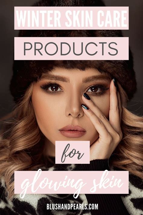Check Out All The Best Winter Skin Care Products Ive Been Using In My