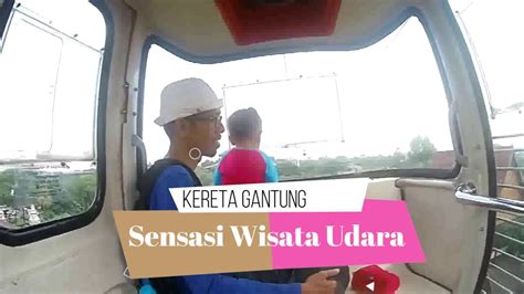 We did not find results for: Sensasi Wisata Udara (Part 2) | Kereta Gantung TMII - YouTube