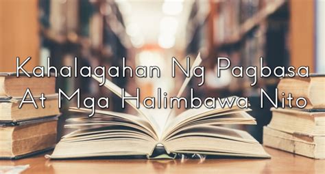 Kahalagahan Ng Pagbasa Halimbawa Bakit Mahalaga Ang Pagbasa