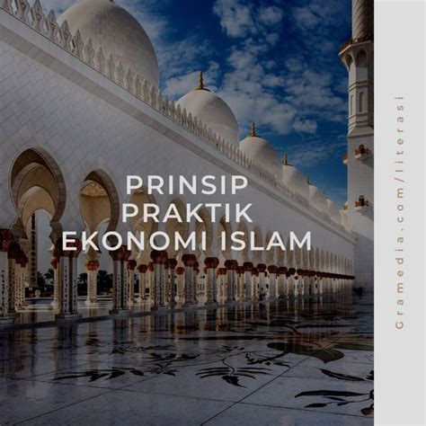 Prinsip Dan Praktik Ekonomi Islam Lengkap Gramedia Literasi