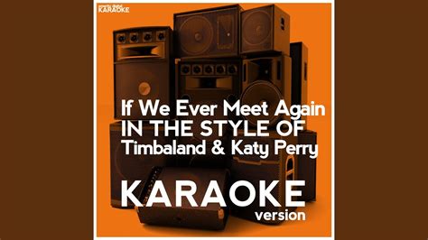 If We Ever Meet Again In The Style Of Timbaland And Katy Perry Karaoke