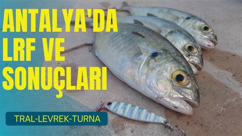 Antalya Lrf Balık Avıturnalevrektral Avı Youtube