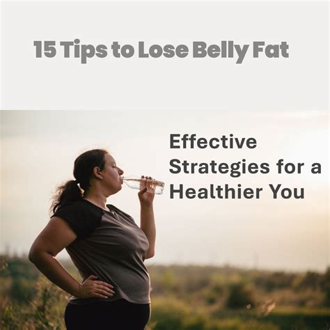 How To Lose Belly Fat 15 Effective Tips And Strategies By Health