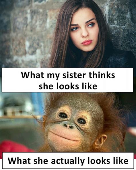 My Sister 😂 Funny Sister Memes Sisters Funny Sister Quotes Funny