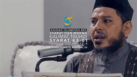 Full Makna Dan Syarat Kalimat Tauhid Al Aqidah Al Islamiyah