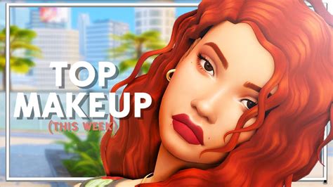 💄 Top 10 Best Maxis Match Makeup This Week The Sims 4 Custom Content