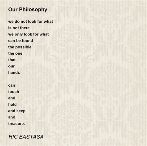 Our Philosophy Poem By Ric Bastasa Poem Hunter