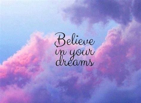 Never Stop Believing In Your Dreams One Step At A Time Have A