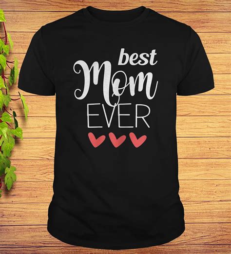 Best Mom Ever Graphic T Shirt For Mothers Day T Mothers Day Shirts Mothers Day T Shirts