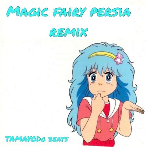 Stream Magic Fairy Persia TAMAYODO Remix By TAMAYODO BEATS Listen Online For Free On SoundCloud