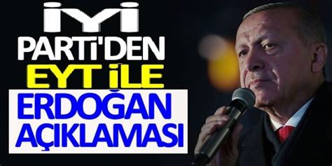 İyi Parti Son Dakİka Eyt Ve Erdoğan Açıklaması