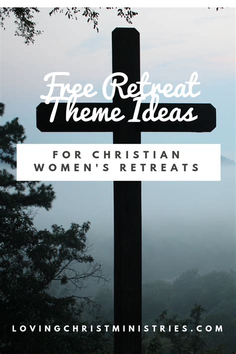 101 Retreat Theme Ideas For Christian Women Retreat Themes Christian