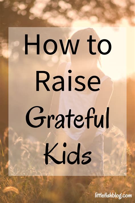 How To Raise Your Kids To Be Grateful Little Fish