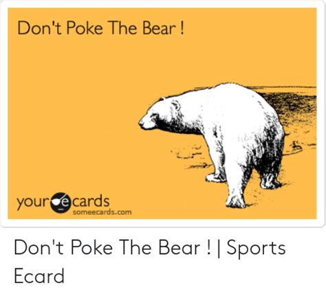 Dont Poke The Bear Our Ecards Someecardscom Dont Poke The Bear