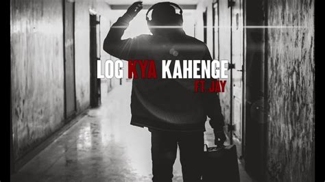 Log Kya Kahenge Jay Saraswat Indian Rapper Rap Song Kya Hoti Hain Soch Junun