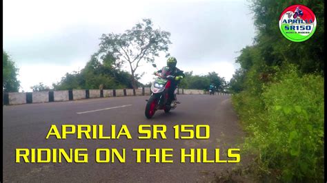 Aprilia Sr 150 Riding On The Hills Youtube