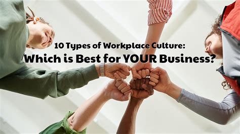 10 Types Of Workplace Culture Which Is Best For Your Business