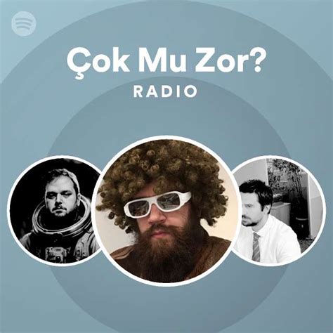 Çok Mu Zor Radio playlist by Spotify Spotify