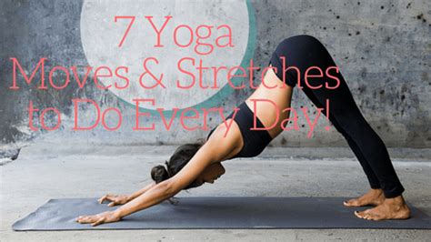 7 Yoga Moves And Stretches You Should Do Every Day