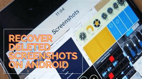 6 Quick Ways To Recover Deleted Screenshots On Android