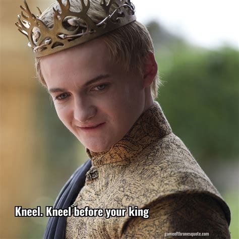 Maybe you would like to learn more about one of these? Joffrey Baratheon: Kneel. Kneel before your king | Game of ...