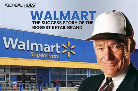 Walmart The Success Story Of The Biggest Retail Brand The Global Hues
