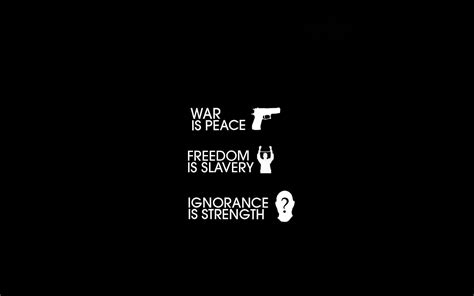 War Is Peace Freedom Is Slavery Ignorance Is Strength Quote 1984 Hd