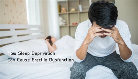 How Sleep Deprivation Can Cause Erectile Dysfunction Ed