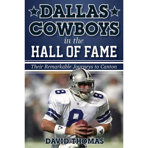 Dallas Cowboys In The Hall Of Fame Their Remarkable Journeys To