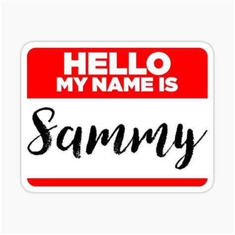 My Name Is Sammy Names Tag Hipster Sticker And Shirt Sticker For Sale By Lyssalou2002b Redbubble