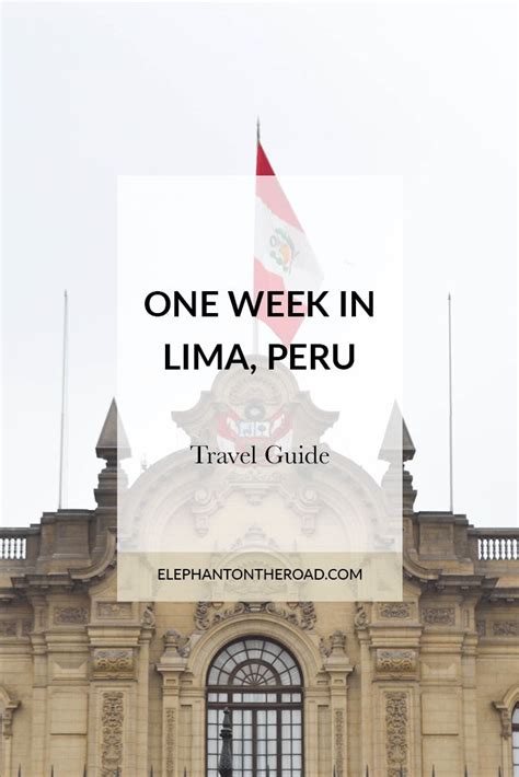 One Week In Lima Peru 11 Things To Do In Lima Peru Travel Guide