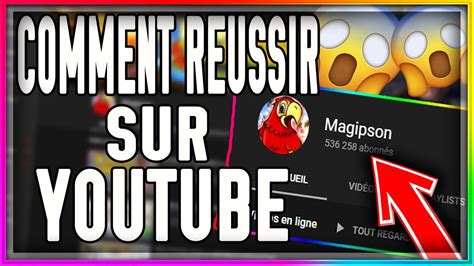comment reussir sur sa chaine youtube youtube