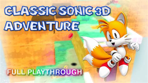 Classic Sonic 3d Adventure Tails Playthrough Youtube