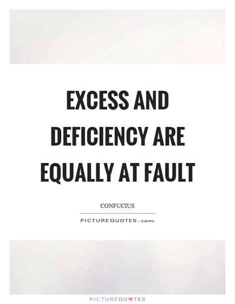 Excess And Deficiency Are Equally At Fault Picture Quotes