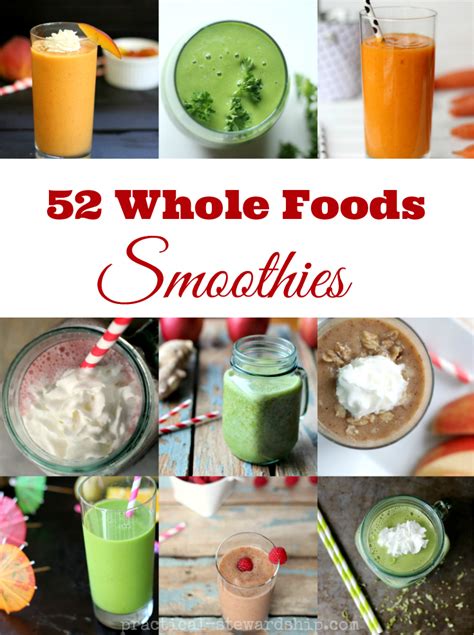 Smoothies are the ultimate way to jam pack as much nutrition as possible into one drink. 52 Different Whole Foods Smoothie Recipes - Practical ...