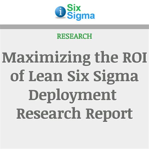 Maximizing The Roi Of Lean Six Sigma Deployment Research Report Isixsigma