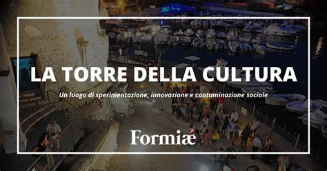 Formiaè Lanciata La Petizione La Torre Della Cultura Sulla